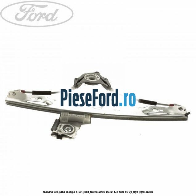 Macara usa fata stanga 5 usi Ford Fiesta 2008-2012 1.4 TDCi 68 cp F6JB, F6JD diesel
