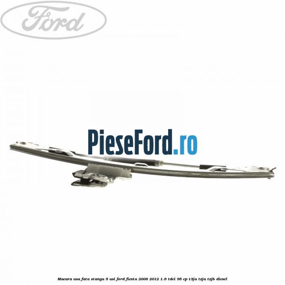 Macara usa fata stanga 5 usi Ford Fiesta 2008-2012 1.6 TDCi 95 cp Macara usa fata stanga 5 usi Ford Fiesta 2008-2012 1.6 TDCi 95 cp T3JA, TZJA, TZJB diesel