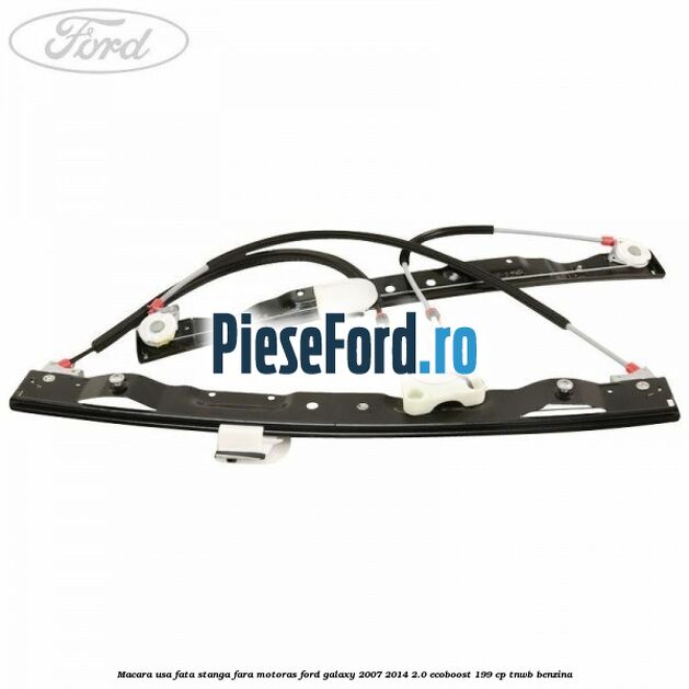Macara usa fata stanga fara motoras Ford Galaxy 2007-2014 2.0 EcoBoost 199 cp TNWB benzina