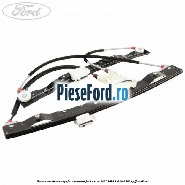 Macara usa fata stanga fara motoras Ford S-Max 2007-2014 1.8 TDCi 100 cp Macara usa fata stanga fara motoras Ford S-Max 2007-2014 1.8 TDCi 100 cp FFWA diesel