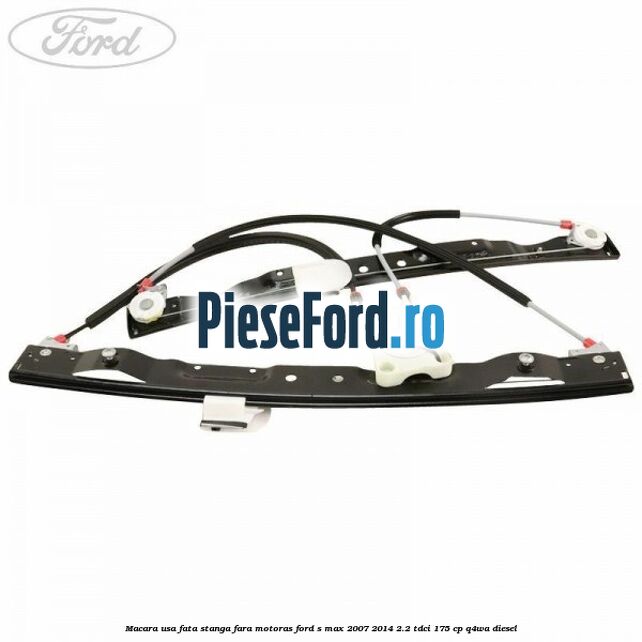 Macara usa fata stanga fara motoras Ford S-Max 2007-2014 2.2 TDCi 175 cp Q4WA diesel