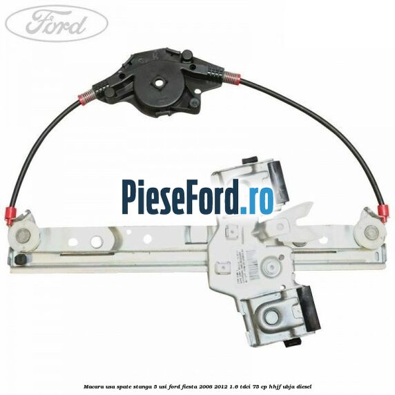 Macara usa spate stanga 5 usi Ford Fiesta 2008-2012 1.6 TDCi 75 cp HHJF, UBJA diesel