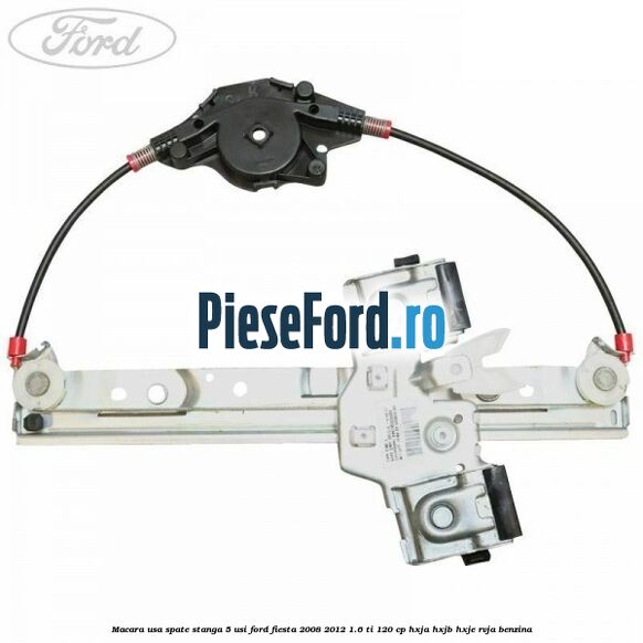 Macara usa spate stanga 5 usi Ford Fiesta 2008-2012 1.6 Ti 120 cp HXJA, HXJB, HXJE, RVJA benzina