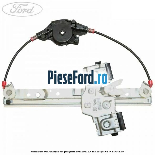 Macara usa spate stanga 5 usi Ford Fiesta 2013-2017 1.6 TDCi 95 cp T3JA, TZJA, TZJB diesel