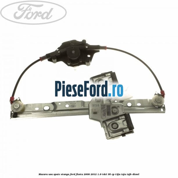 Macara usa spate stanga Ford Fiesta 2008-2012 1.6 TDCi 95 cp T3JA, TZJA, TZJB diesel