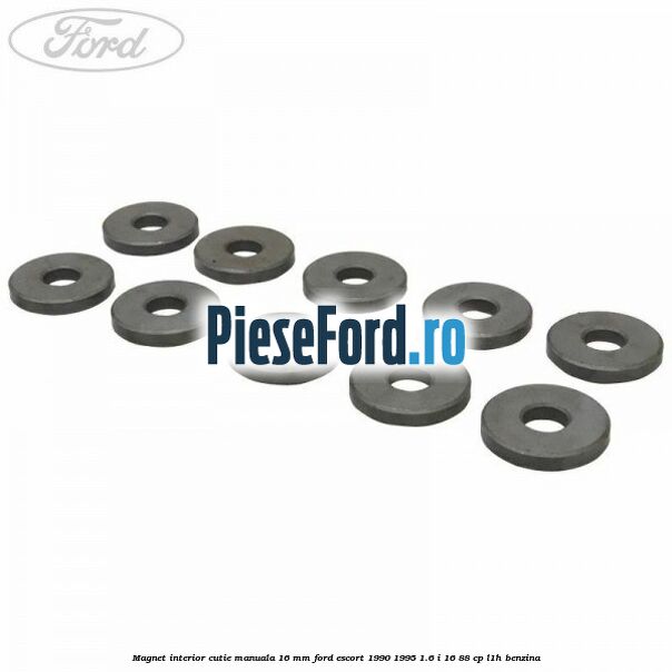 Magnet interior cutie manuala 16 mm Ford Escort 1990-1995 1.6 i 16 88 cp L1H benzina