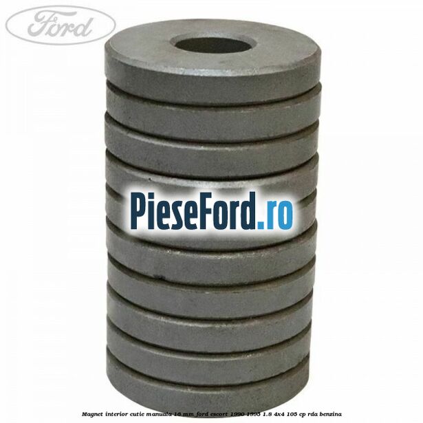 Magnet interior cutie manuala 16 mm Ford Escort 1990-1995 1.8 4x4 105 cp Magnet interior cutie manuala 16 mm Ford Escort 1990-1995 1.8 4x4 105 cp RDA benzina