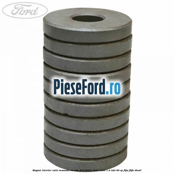 Magnet interior cutie manuala 16 mm Ford Fiesta 2002-2005 1.4 TDCi 68 cp F6JA, F6JB diesel