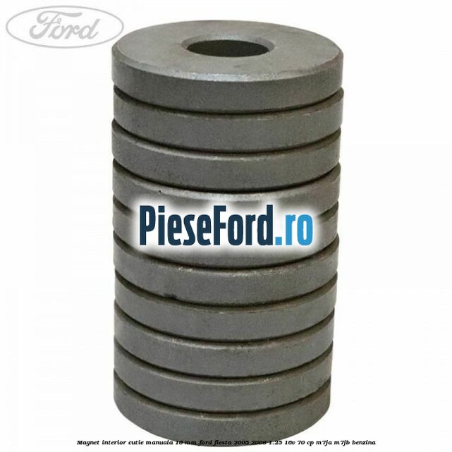 Magnet interior cutie manuala 16 mm Ford Fiesta 2005-2008 1.25 16V 70 cp Magnet interior cutie manuala 16 mm Ford Fiesta 2005-2008 1.25 16V 70 cp M7JA, M7JB benzina