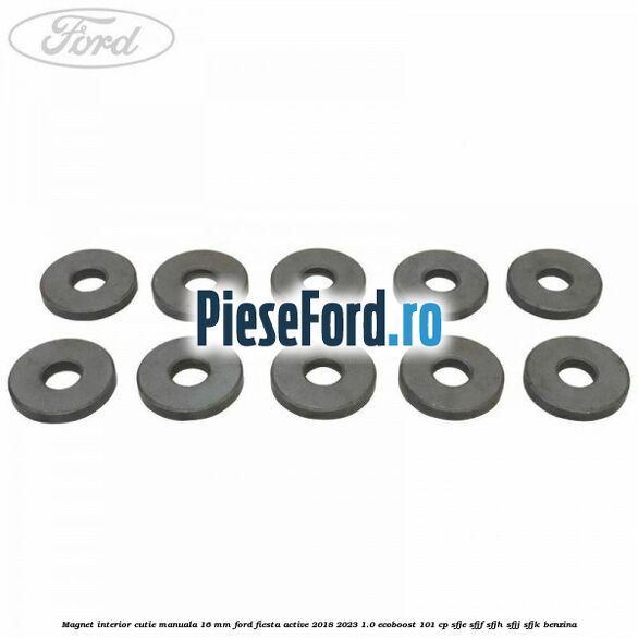 Magnet interior cutie manuala 16 mm Ford Fiesta Active 2018-2023 1.0 EcoBoost 101 cp SFJE, SFJF, SFJH, SFJJ, SFJK benzina