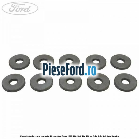 Magnet interior cutie manuala 16 mm Ford Focus 1998-2004 1.6 16V 100 cp FYDA, FYDB, FYDC, FYDD benzina