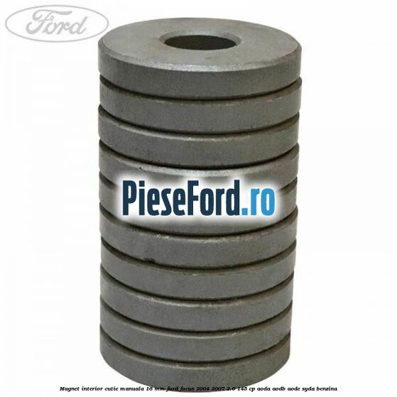 Magnet interior cutie manuala 16 mm Ford Focus 2004-2007 2.0 145 cp Magnet interior cutie manuala 16 mm Ford Focus 2004-2007 2.0 145 cp AODA, AODB, AODE, SYDA benzina