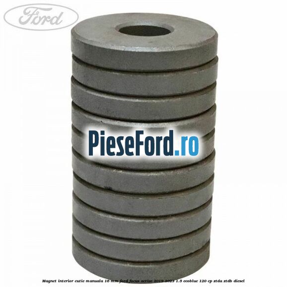 Magnet interior cutie manuala 16 mm Ford Focus Active 2019-2023 1.5 EcoBlue 120 cp ZTDA, ZTDB diesel