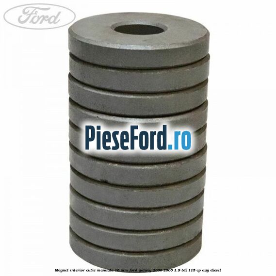 Magnet interior cutie manuala 16 mm Ford Galaxy 2000-2006 1.9 TDI 115 cp AUY diesel