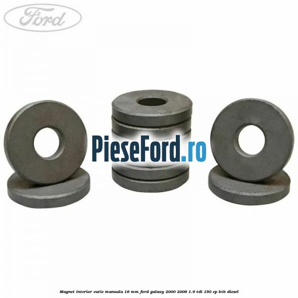 Magnet interior cutie manuala 16 mm Ford Galaxy 2000-2006 1.9 TDI 150 cp BTB diesel