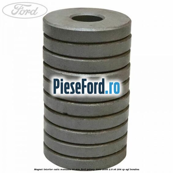 Magnet interior cutie manuala 16 mm Ford Galaxy 2000-2006 2.8 V6 204 cp Magnet interior cutie manuala 16 mm Ford Galaxy 2000-2006 2.8 V6 204 cp AYL benzina