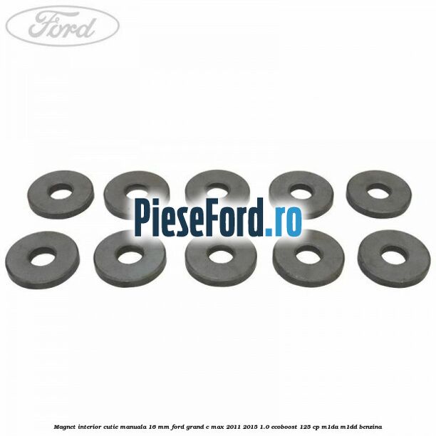 Magnet interior cutie manuala 16 mm Ford Grand C-Max 2011-2015 1.0 EcoBoost 125 cp M1DA, M1DD benzina