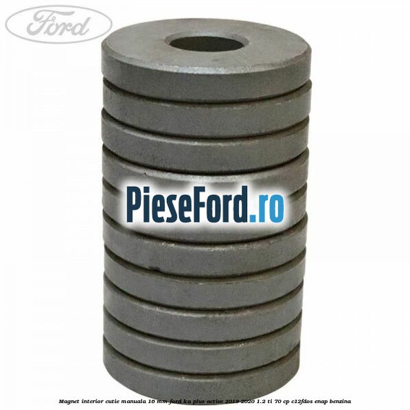 Magnet interior cutie manuala 16 mm Ford Ka plus Active 2019-2020 1.2 Ti 70 cp C12FDOS, ENAP benzina