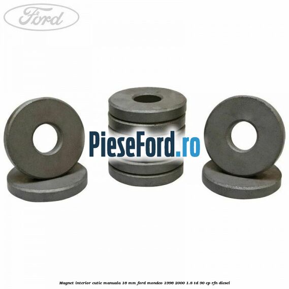 Magnet interior cutie manuala 16 mm Ford Mondeo 1996-2000 1.8 TD 90 cp RFN diesel