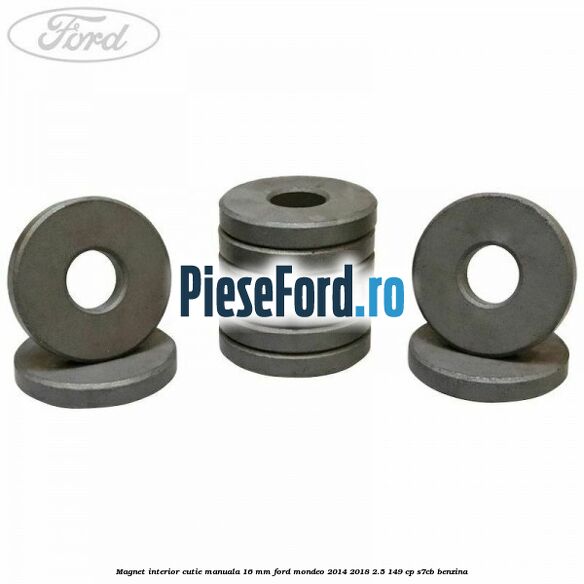 Magnet interior cutie manuala 16 mm Ford Mondeo 2014-2018 2.5 149 cp S7CB benzina