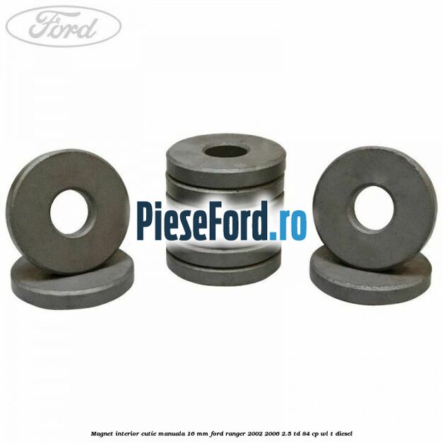 Magnet interior cutie manuala 16 mm Ford Ranger 2002-2006 2.5 TD 84 cp WL-T diesel