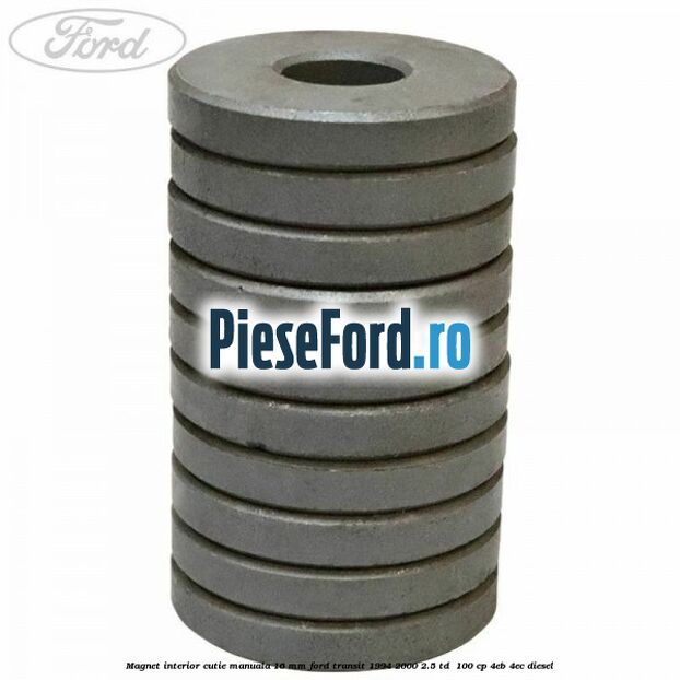 Magnet interior cutie manuala 16 mm Ford Transit 1994-2000 2.5 TD  100 cp 4EB, 4EC diesel