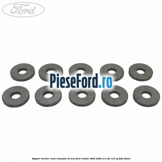 Magnet interior cutie manuala 16 mm Ford Transit 2000-2006 2.4 TDE 115 cp FXFA diesel