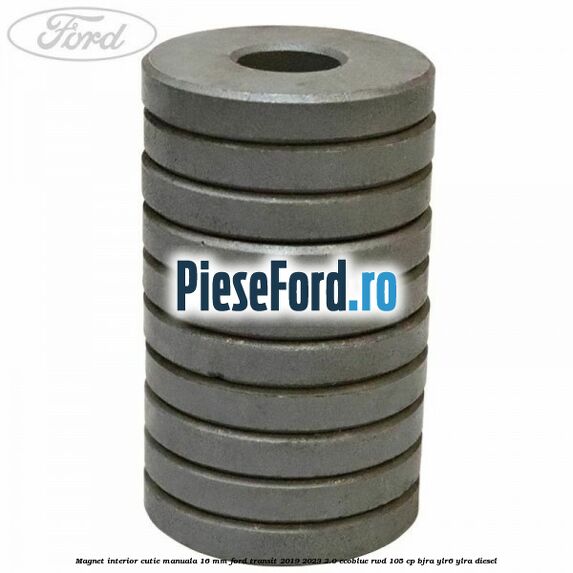 Magnet interior cutie manuala 16 mm Ford Transit 2019-2023 2.0 EcoBlue RWD 105 cp Magnet interior cutie manuala 16 mm Ford Transit 2019-2023 2.0 EcoBlue RWD 105 cp BJRA, YLR6, YLRA diesel