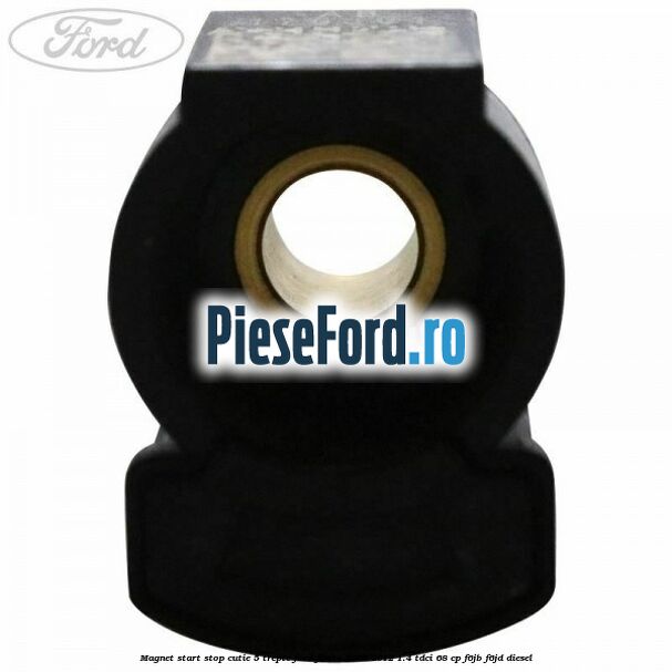 Magnet start stop cutie 5 trepte Ford Fiesta 2008-2012 1.4 TDCi 68 cp Magnet start stop cutie 5 trepte Ford Fiesta 2008-2012 1.4 TDCi 68 cp F6JB, F6JD diesel