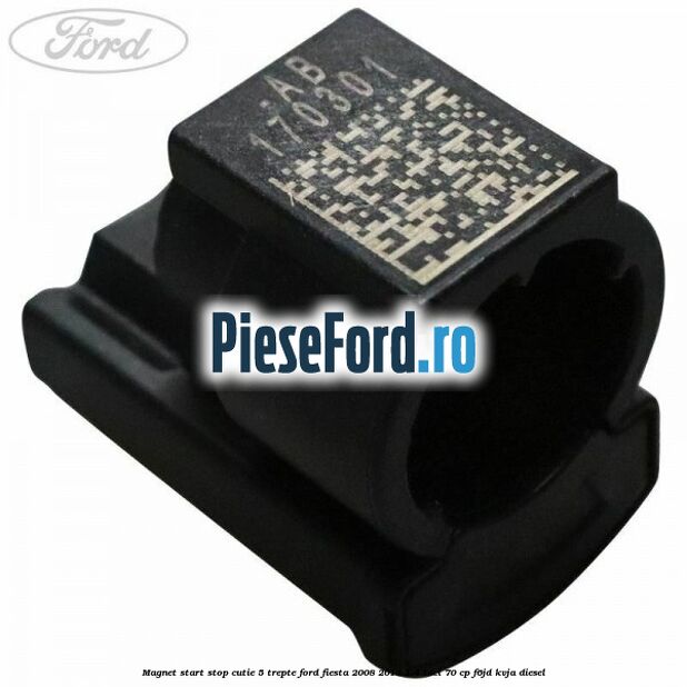 Magnet start stop cutie 5 trepte Ford Fiesta 2008-2012 1.4 TDCi 70 cp Magnet start stop cutie 5 trepte Ford Fiesta 2008-2012 1.4 TDCi 70 cp F6JD, KVJA diesel