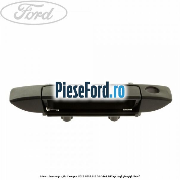 Maner bena negru Ford Ranger 2012-2015 2.2 TDCi 4x4 150 cp Maner bena negru Ford Ranger 2012-2015 2.2 TDCi 4x4 150 cp ENQJ, GBVAJQJ diesel