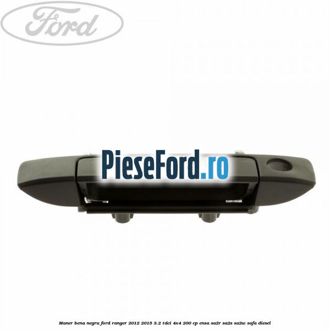 Maner bena negru Ford Ranger 2012-2015 3.2 TDCi 4x4 200 cp ENSA, SA2R, SA2S, SA2W, SAFA diesel