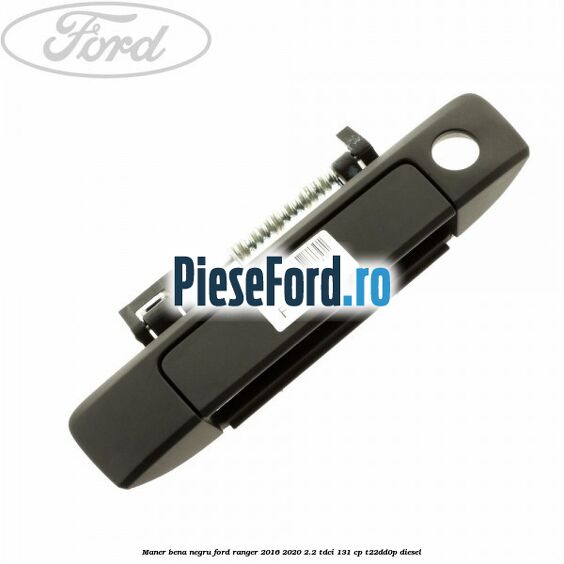 Maner bena negru Ford Ranger 2016-2020 2.2 TDCi 131 cp T22DD0P diesel