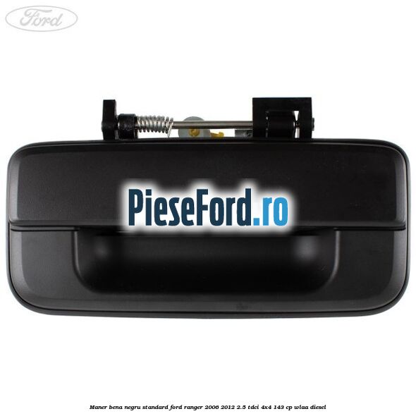Maner bena negru standard Ford Ranger 2006-2012 2.5 TDCi 4x4 143 cp WLAA diesel