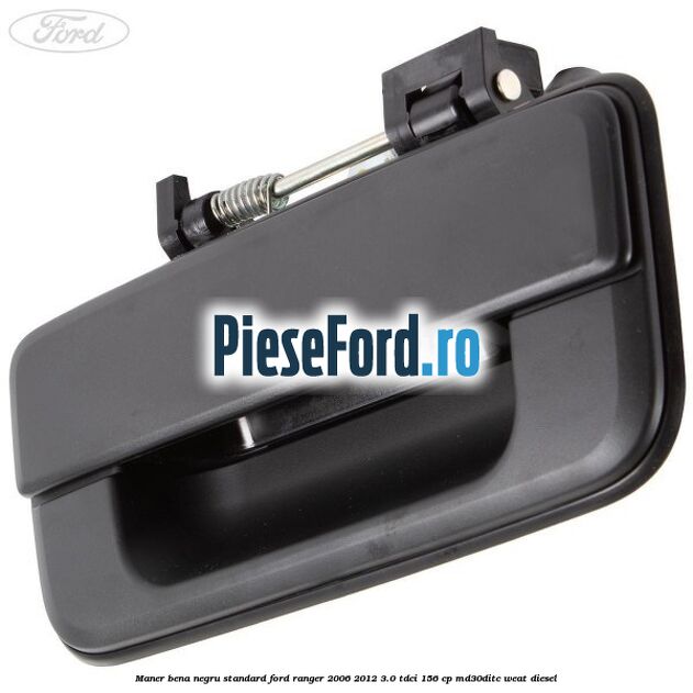 Maner bena negru standard Ford Ranger 2006-2012 3.0 TDCi 156 cp MD30DITC, WEAT diesel