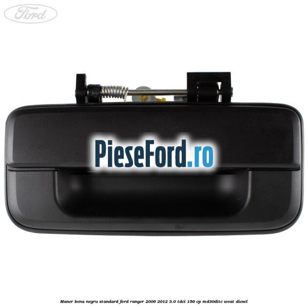 Maner bena negru standard Ford Ranger 2006-2012 3.0 TDCi 156 cp MD30DITC, WEAT diesel