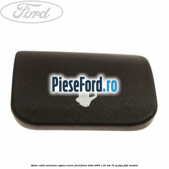 Maner cablu actionare capota motor Ford Fiesta 2002-2005 1.25 16V 75 cp FUJA, FUJB benzina