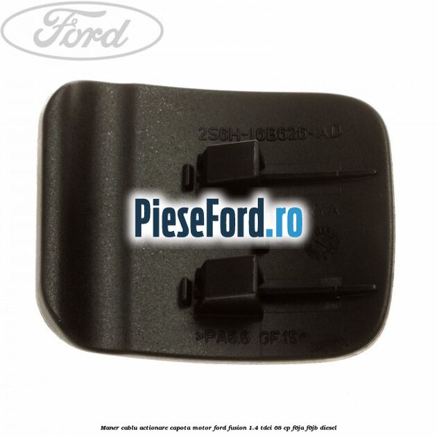 Maner cablu actionare capota motor Ford Fusion 1.4 TDCi 68 cp F6JA, F6JB diesel