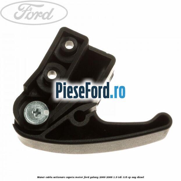 Maner cablu actionare capota motor Ford Galaxy 2000-2006 1.9 TDI 115 cp AUY diesel