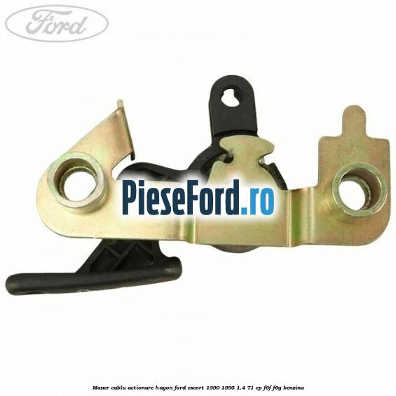 Maner cablu actionare hayon Ford Escort 1990-1995 1.4 71 cp F6F, F6G benzina