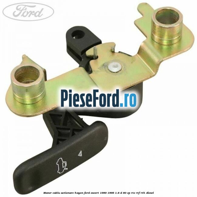 Maner cablu actionare hayon Ford Escort 1990-1995 1.8 D 60 cp RTE, RTF, RTH diesel