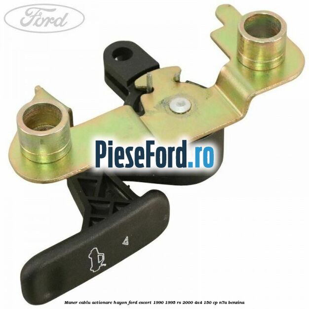 Maner cablu actionare hayon Ford Escort 1990-1995 RS 2000 4x4 150 cp N7A benzina
