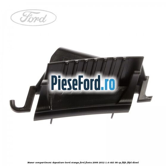 Maner compartiment depozitare bord stanga Ford Fiesta 2008-2012 1.4 TDCi 68 cp Maner compartiment depozitare bord stanga Ford Fiesta 2008-2012 1.4 TDCi 68 cp F6JB, F6JD diesel