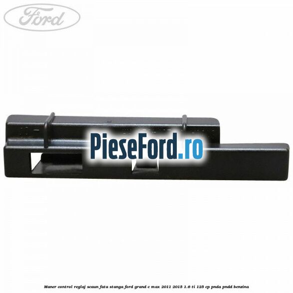 Maner control reglaj scaun fata stanga Ford Grand C-Max 2011-2015 1.6 Ti 125 cp PNDA, PNDD benzina