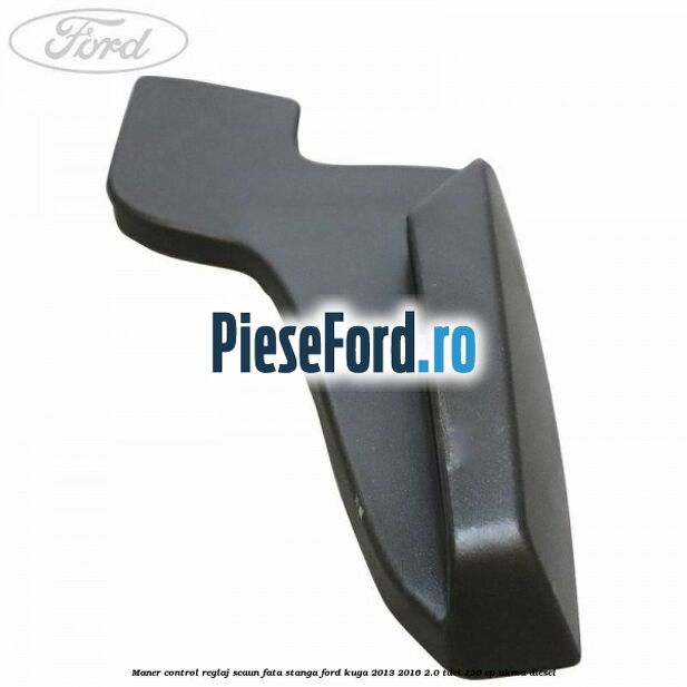 Maner control reglaj scaun fata stanga Ford Kuga 2013-2016 2.0 TDCi 136 cp UKMA diesel