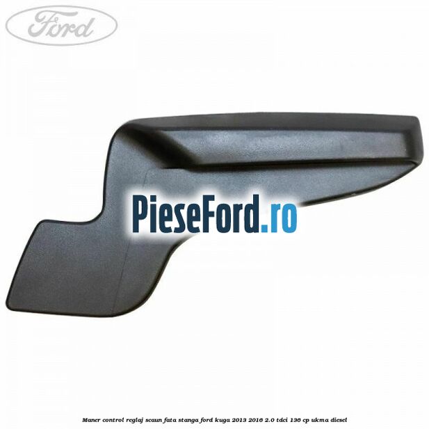 Maner control reglaj scaun fata stanga Ford Kuga 2013-2016 2.0 TDCi 136 cp UKMA diesel