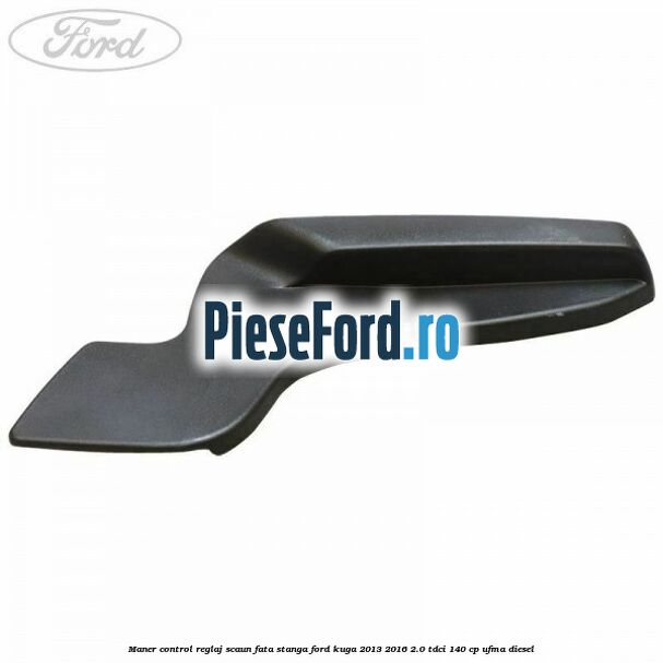 Maner control reglaj scaun fata stanga Ford Kuga 2013-2016 2.0 TDCi 140 cp UFMA diesel