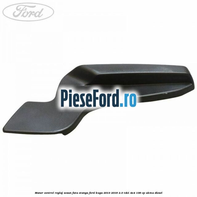 Maner control reglaj scaun fata stanga Ford Kuga 2013-2016 2.0 TDCi 4x4 136 cp UKMA diesel