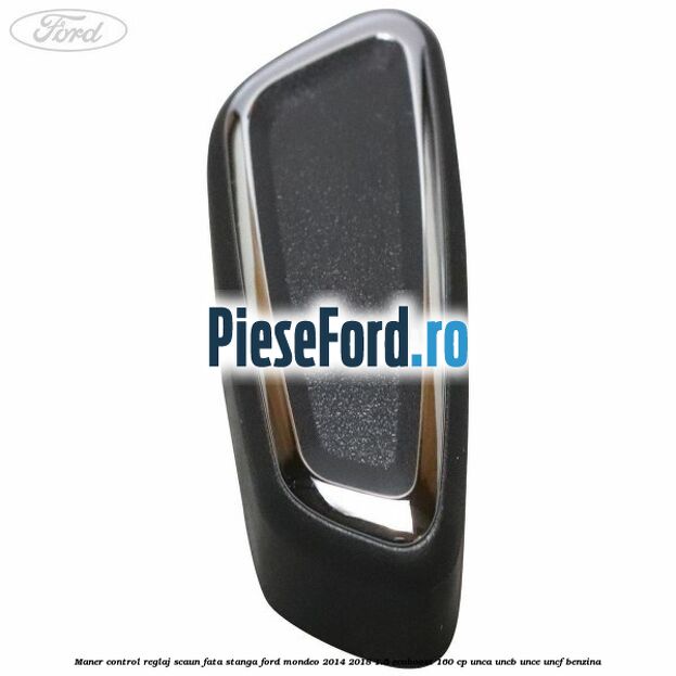 Maner control reglaj scaun fata stanga Ford Mondeo 2014-2018 1.5 EcoBoost 160 cp UNCA, UNCB, UNCE, UNCF benzina