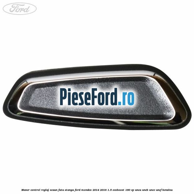 Maner control reglaj scaun fata stanga Ford Mondeo 2014-2018 1.5 EcoBoost 160 cp UNCA, UNCB, UNCE, UNCF benzina